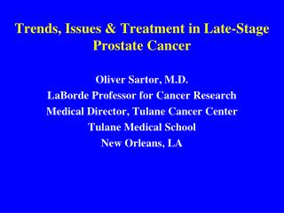 Trends, Issues &amp; Treatment in Late-Stage Prostate Cancer