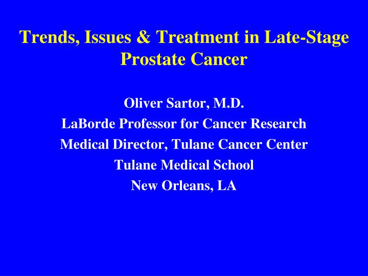 trends issues treatment in late stage prostate cancer