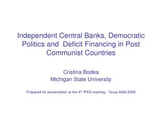 Independent Central Banks, Democratic Politics and Deficit Financing in Post Communist Countries