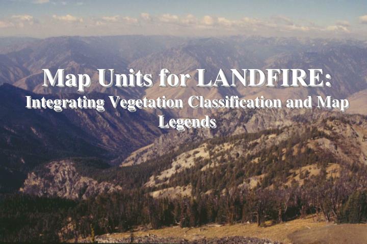 map units for landfire integrating vegetation classification and map legends