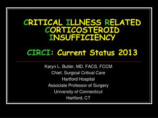 C RITICAL I LLNESS R ELATED C ORTICOSTEROID I NSUFFICIENCY CIRCI : Current Status 2013