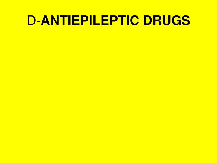 d antiepileptic drugs