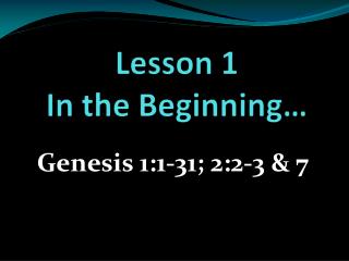 Genesis 1:1-31; 2:2-3 &amp; 7