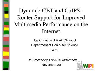 Dynamic-CBT and ChIPS - Router Support for Improved Multimedia Performance on the Internet