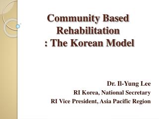 Community Based Rehabilitation : The Korean Model