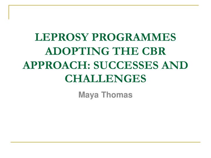 leprosy programmes adopting the cbr approach successes and challenges