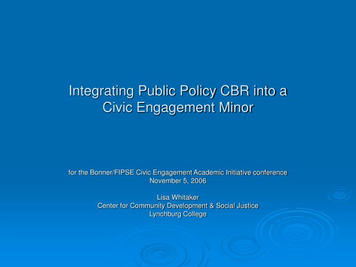 integrating public policy cbr into a civic engagement minor
