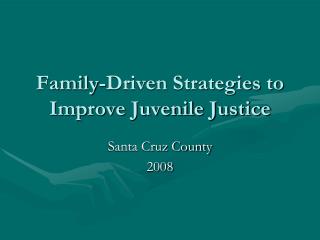 Family-Driven Strategies to Improve Juvenile Justice