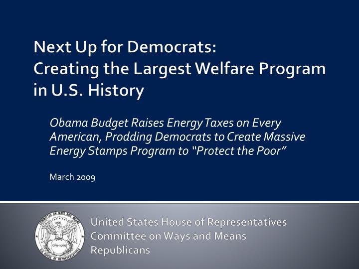 next up for democrats creating the largest welfare program in u s history