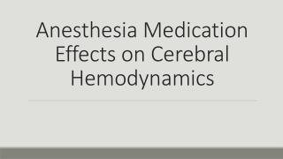 Anesthesia Medication Effects on Cerebral Hemodynamics