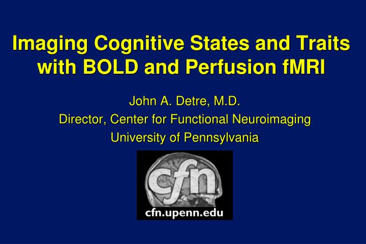 imaging cognitive states and traits with bold and perfusion fmri