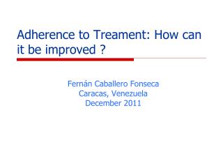 A dherence to Treament: How can it be improved ?