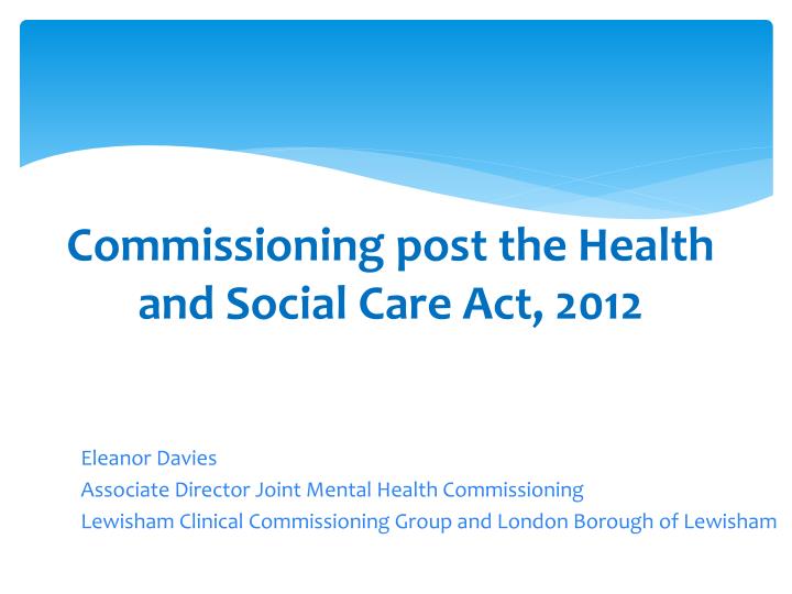 commissioning post the health and social care act 2012