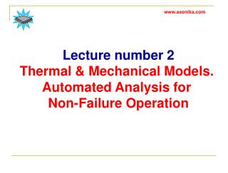 Lecture number 2 Thermal &amp; Mechanical Models. Automated Analysis for Non-Failure Operation