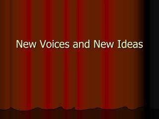 New Voices and New Ideas