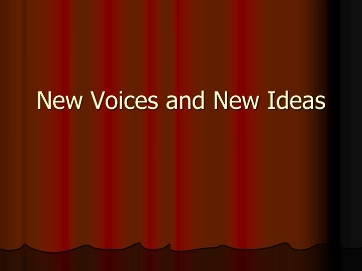 new voices and new ideas
