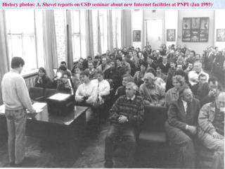 History photos: A. Shevel reports on CSD seminar about new Internet facilities at PNPI (Jan 1995)
