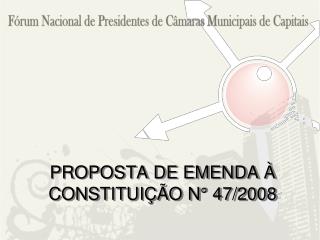 proposta de emenda constitui o n 47 2008