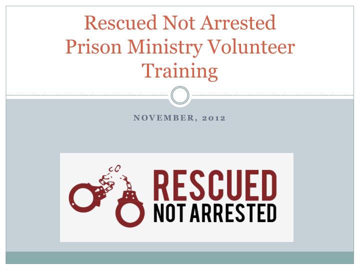 rescued not arrested prison ministry volunteer training