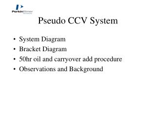 Pseudo CCV System