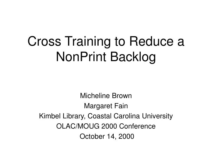 cross training to reduce a nonprint backlog