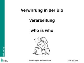 Verwirrung in der Bio Verarbeitung who is who