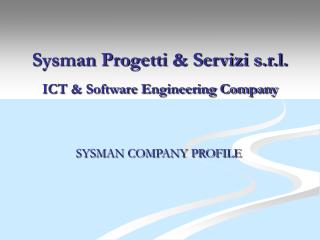 Sysman Progetti &amp; Servizi s.r.l. ICT &amp; Software Engineering Company
