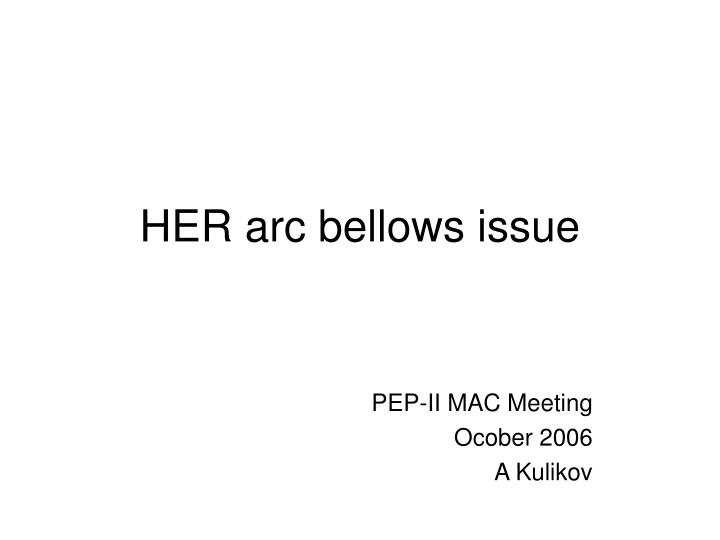 her arc bellows issue