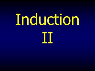 Induction II
