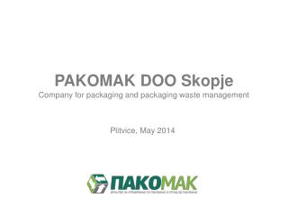 PAKOMAK DOO Skopje Company for packaging and packaging waste management