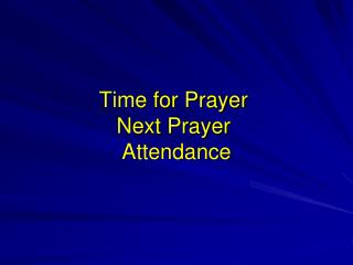 Time for Prayer Next Prayer Attendance