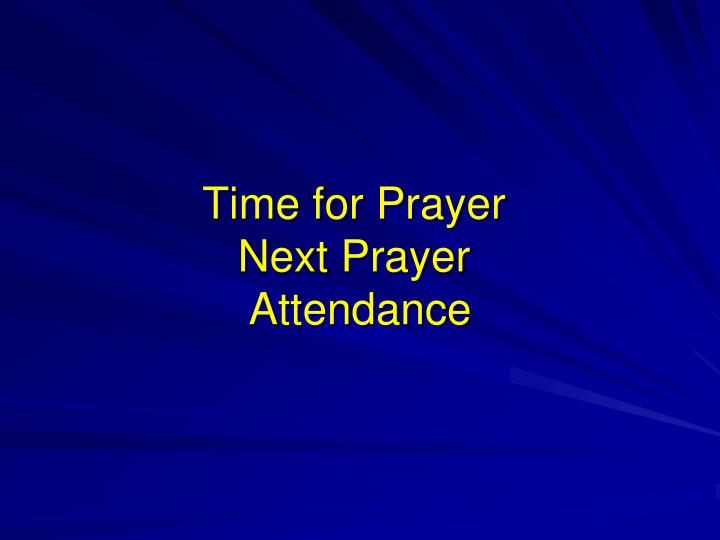 time for prayer next prayer attendance