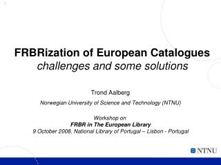 FRBRization of European Catalogues challenges and some solutions