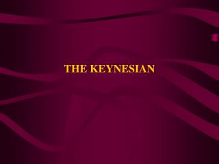 THE KEYNESIAN
