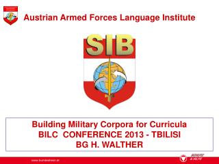 Building Military Corpora for Curricula BILC CONFERENCE 2013 - TBILISI BG H. WALTHER