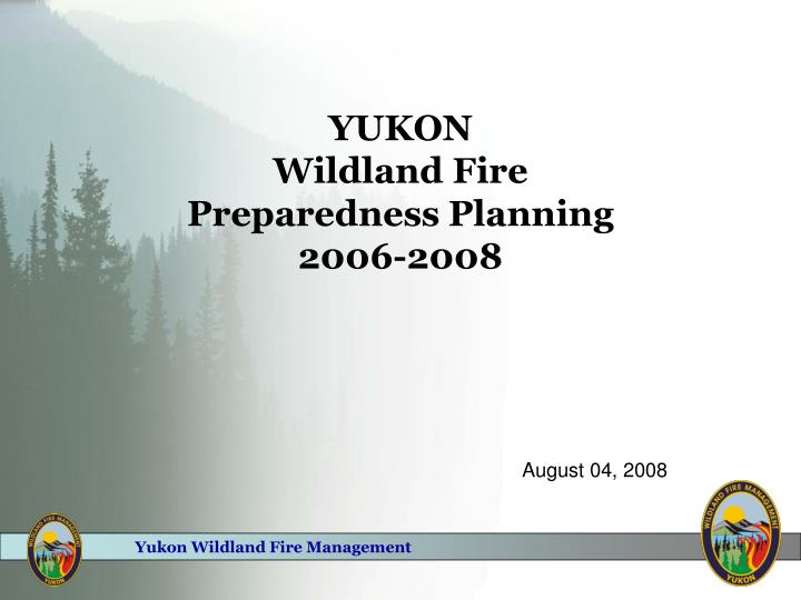 yukon wildland fire preparedness planning 2006 2008