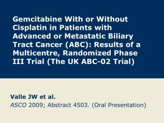 Valle JW et al. ASCO 2009; Abstract 4503. (Oral Presentation)