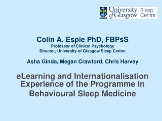 Colin A. Espie PhD, FBPsS Professor of Clinical Psychology