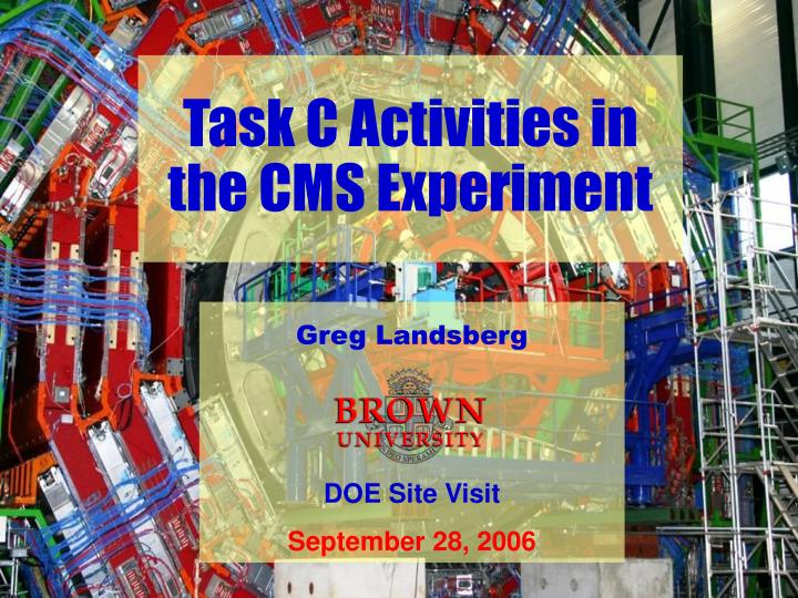task c activities in the cms experiment