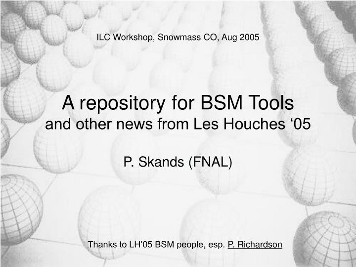 a repository for bsm tools and other news from les houches 05