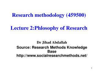 Research methodology (459500) Lecture 2:Phlosophy of Research
