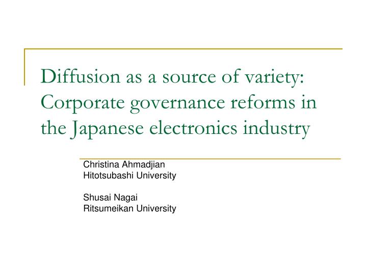 diffusion as a source of variety corporate governance reforms in the japanese electronics industry