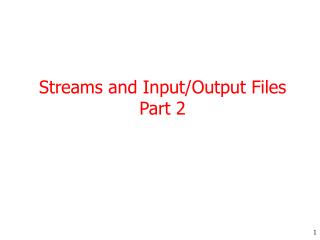 Streams and Input/Output Files Part 2