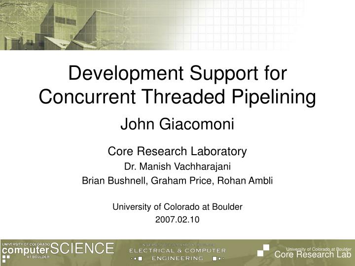 development support for concurrent threaded pipelining