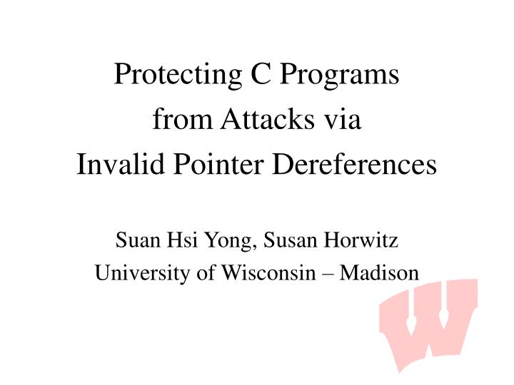 protecting c programs from attacks via invalid pointer dereferences