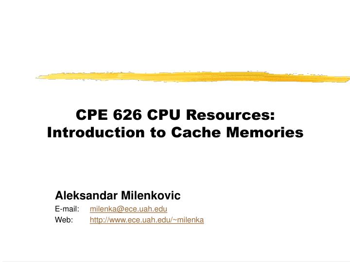 cpe 626 cpu resources introduction to cache memories