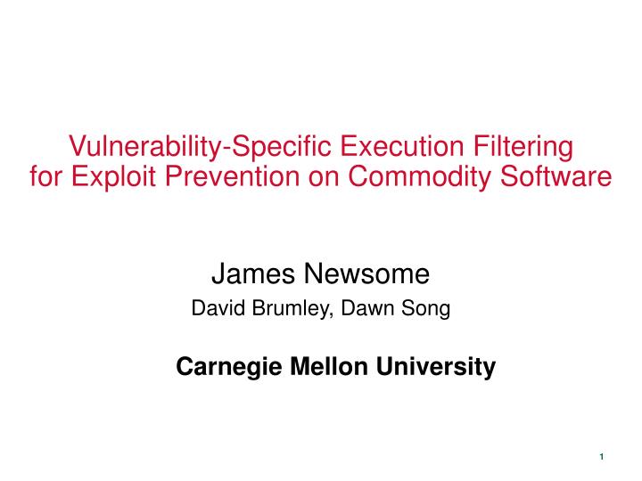 vulnerability specific execution filtering for exploit prevention on commodity software