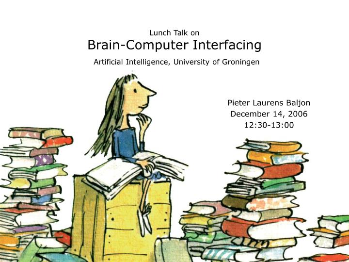 lunch talk on brain computer interfacing artificial intelligence university of groningen