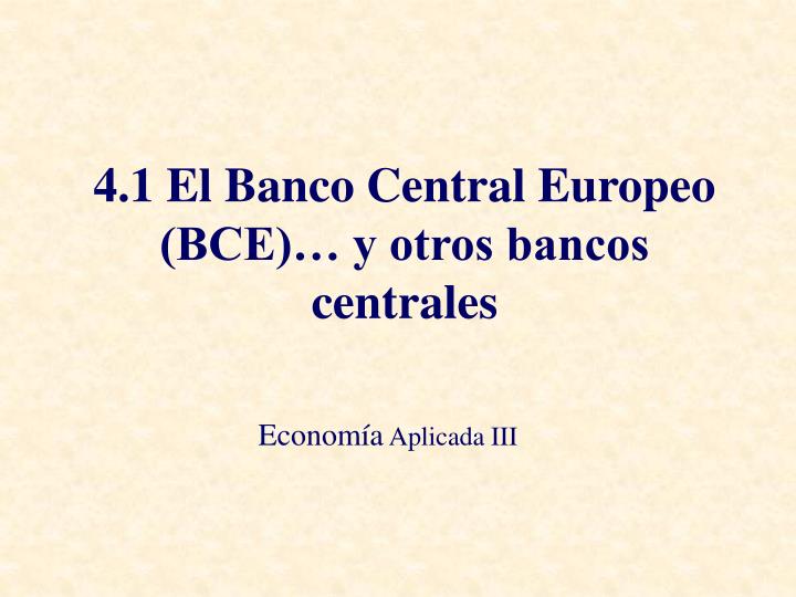 4 1 el banco central europeo bce y otros bancos centrales