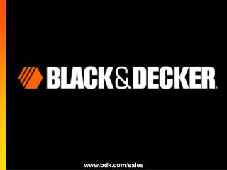About Black &amp; Decker How Black &amp; Decker markets its top brands Target Market Product Price